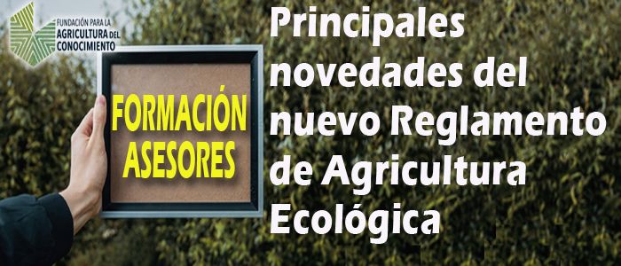  PRINCIPALES NOVEDADES DEL NUEVO REGLAMENTO DE AGRICULTURA ECOLÓGICA